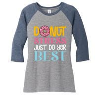 Donut Stress Just Do Your Best Rock The Test Day Teacher Women's Tri-Blend 3/4-Sleeve Raglan Shirt