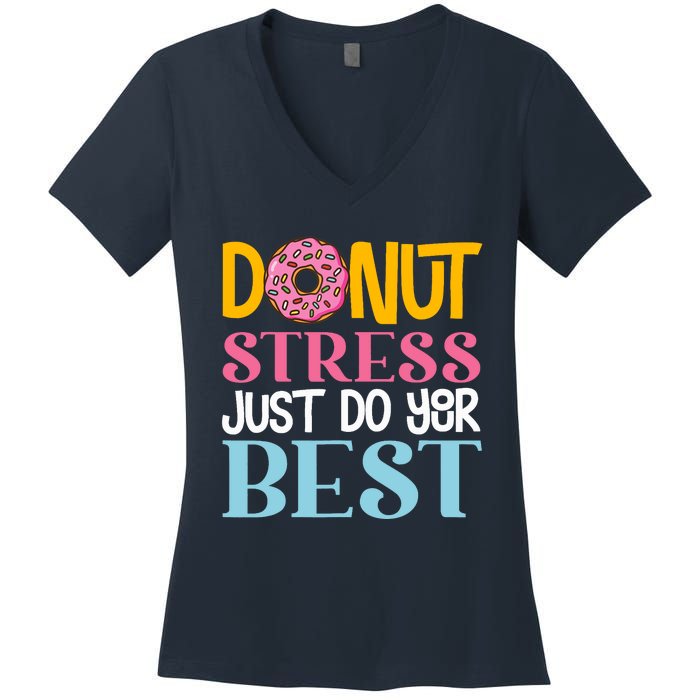 Donut Stress Just Do Your Best Rock The Test Day Teacher Women's V-Neck T-Shirt