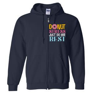 Donut Stress Just Do Your Best Rock The Test Day Teacher Full Zip Hoodie