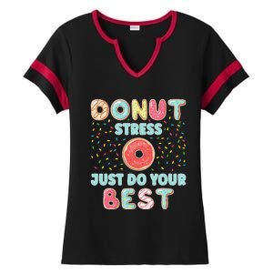 Donut Stress Just Do Your Best Funny Teachers Testing Day Ladies Halftime Notch Neck Tee