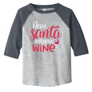 Dear Santa Just Bring Wine Christmas Holiday Ing Gift Toddler Fine Jersey T-Shirt