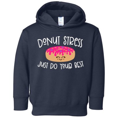 Donut Stress Just Do Your Best Funny Teachers Testing Day Toddler Hoodie