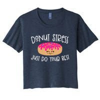 Donut Stress Just Do Your Best Funny Teachers Testing Day Women's Crop Top Tee