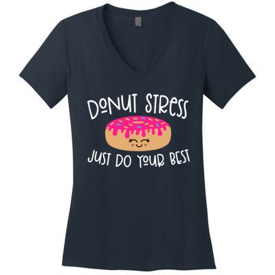 Donut Stress Just Do Your Best Funny Teachers Testing Day Women's V-Neck T-Shirt