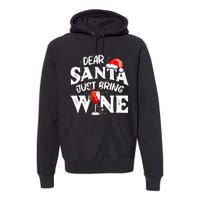 Dear Santa Just Bring Wine Funny Christmas Premium Hoodie