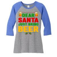 Dear Santa Just Bring Beer Great Gift Women's Tri-Blend 3/4-Sleeve Raglan Shirt