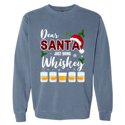 Dear Santa Just Bring Whiskey Cute Gift Garment-Dyed Sweatshirt