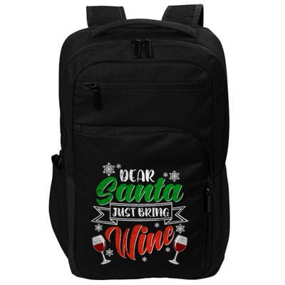 Dear Santa Just Bring Wine Glass Cellar Party Xmas Alcohol Cute Gift Impact Tech Backpack