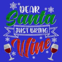 Dear Santa Just Bring Wine Glass Cellar Party Xmas Alcohol Cute Gift Kids T-Shirt