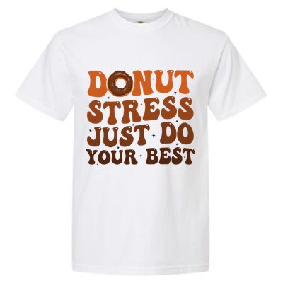 Donut Stress Just Do Your Best Rock The Test Day Teachers Garment-Dyed Heavyweight T-Shirt