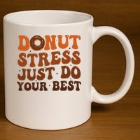 Donut Stress Just Do Your Best Rock The Test Day Teachers 11oz C Handle Ceramic Mug