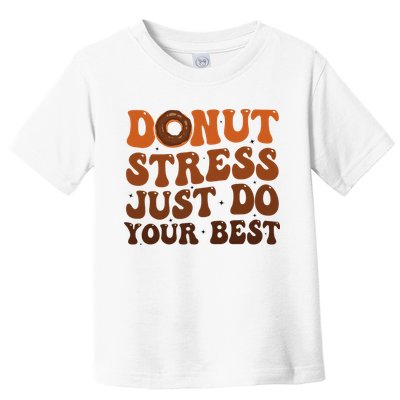 Donut Stress Just Do Your Best Rock The Test Day Teachers Toddler T-Shirt
