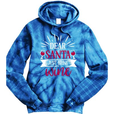 Dear Santa Just Bring Wine Holiday Ing Saying Christmas Cute Gift Tie Dye Hoodie