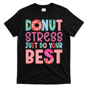 Donut Stress Just Do Your Best Funny Teachers Testing Day T-Shirt