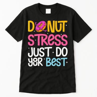Donut Stress Just Do Your Best Rock The Test Day Teacher Tall T-Shirt