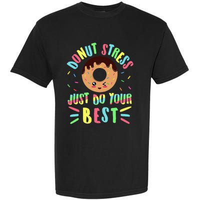 Donut Stress Just Do Your Best Testing Teacher Garment-Dyed Heavyweight T-Shirt