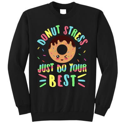 Donut Stress Just Do Your Best Testing Teacher Tall Sweatshirt