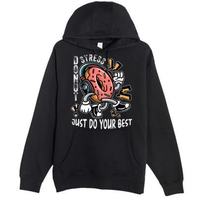 Donut Stress Just Do Your Best Awesome Teachers Testing Day Premium Pullover Hoodie