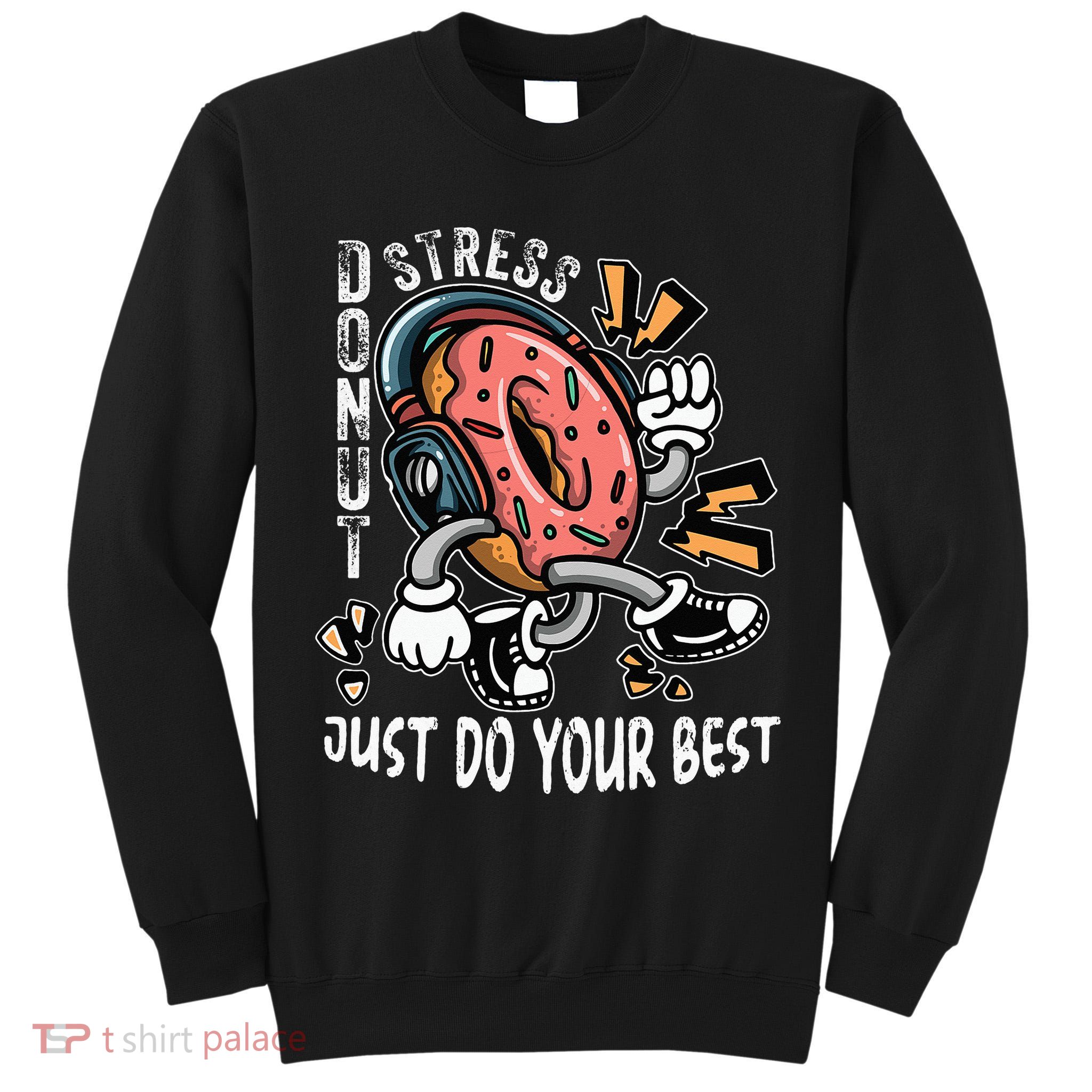 Donut Stress Just Do Your Best Awesome Teachers Testing Day Tall Sweatshirt