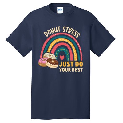 Donut Stress Just Do Your Best Rock The Test Day Teacher Tall T-Shirt