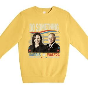 Do Something Kamala Harris Walz 2024 President Campaign Premium Crewneck Sweatshirt