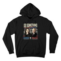 Do Something Kamala Harris Walz 2024 President Campaign Hoodie