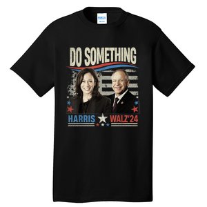 Do Something Kamala Harris Walz 2024 President Campaign Tall T-Shirt