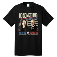 Do Something Kamala Harris Walz 2024 President Campaign Tall T-Shirt