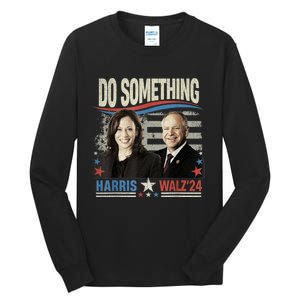 Do Something Kamala Harris Walz 2024 President Campaign Tall Long Sleeve T-Shirt