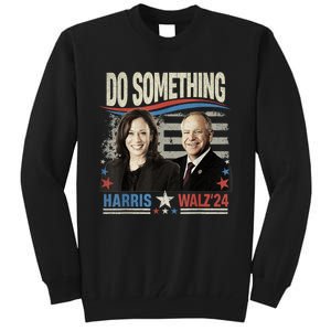 Do Something Kamala Harris Walz 2024 President Campaign Tall Sweatshirt