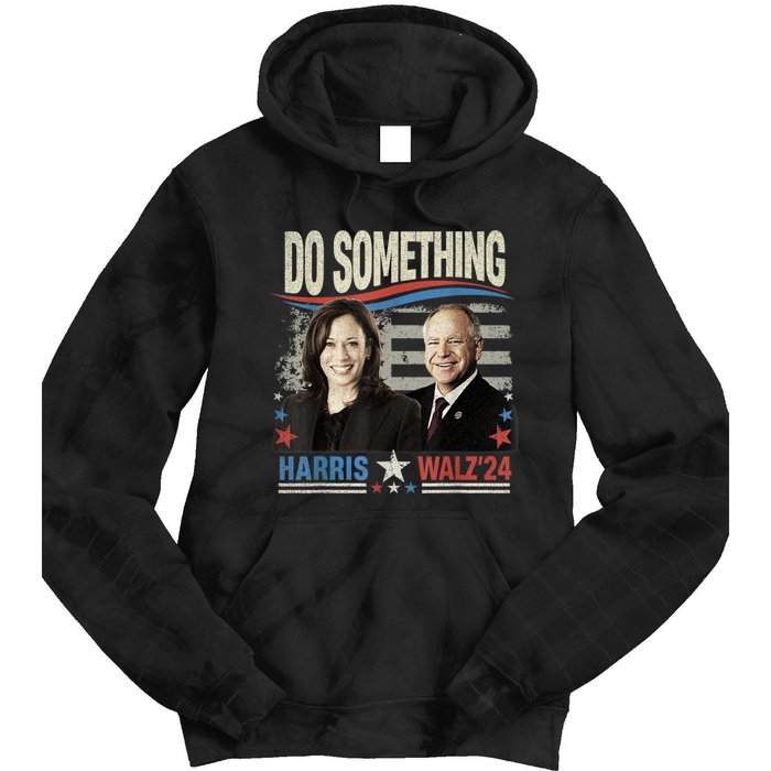 Do Something Kamala Harris Walz 2024 President Campaign Tie Dye Hoodie