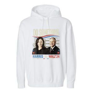 Do Something Kamala Harris Walz 2024 President Campaign Garment-Dyed Fleece Hoodie