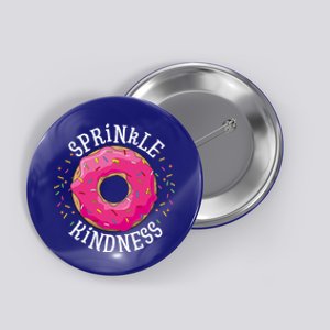 Donut Sprinnkle Kindness Funny Doughnut Love Funny Gift Button