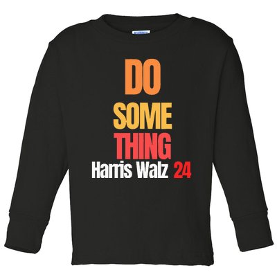 Do Something Kamala Harris Tim Walz Election 24 President Toddler Long Sleeve Shirt