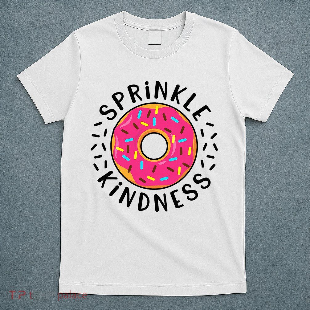 Donut Sprinkle Kindness Girl Women Doughnut Lover T-Shirt