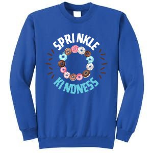 Donut Sprinkle Kindness Funny Doughnut Lover Great Gift Tall Sweatshirt