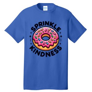 Donut Sprinkle Kindness Dessert Doughnut Funny Gift Tall T-Shirt