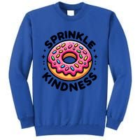 Donut Sprinkle Kindness Dessert Doughnut Funny Gift Tall Sweatshirt