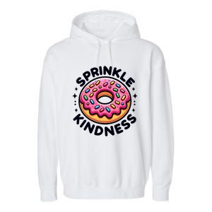 Donut Sprinkle Kindness Dessert Doughnut Funny Gift Garment-Dyed Fleece Hoodie