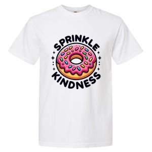 Donut Sprinkle Kindness Dessert Doughnut Funny Gift Garment-Dyed Heavyweight T-Shirt