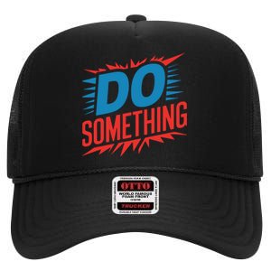 Do Something Kamala Harris Election 2024 Forward Kamala High Crown Mesh Back Trucker Hat