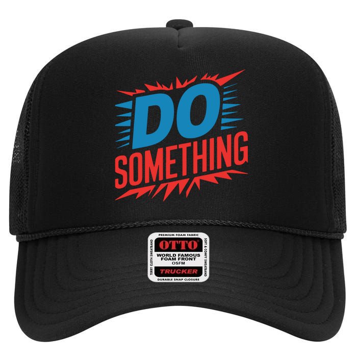 Do Something Kamala Harris Election 2024 Forward Kamala High Crown Mesh Back Trucker Hat