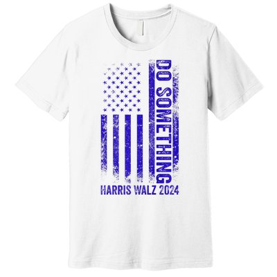 Do Something Kamala Harris Waltz 2024 Blue Usa Flag Premium Premium T-Shirt