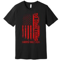 Do Something Kamala Harris Waltz 2024 Red Usa Flag Premium Premium T-Shirt