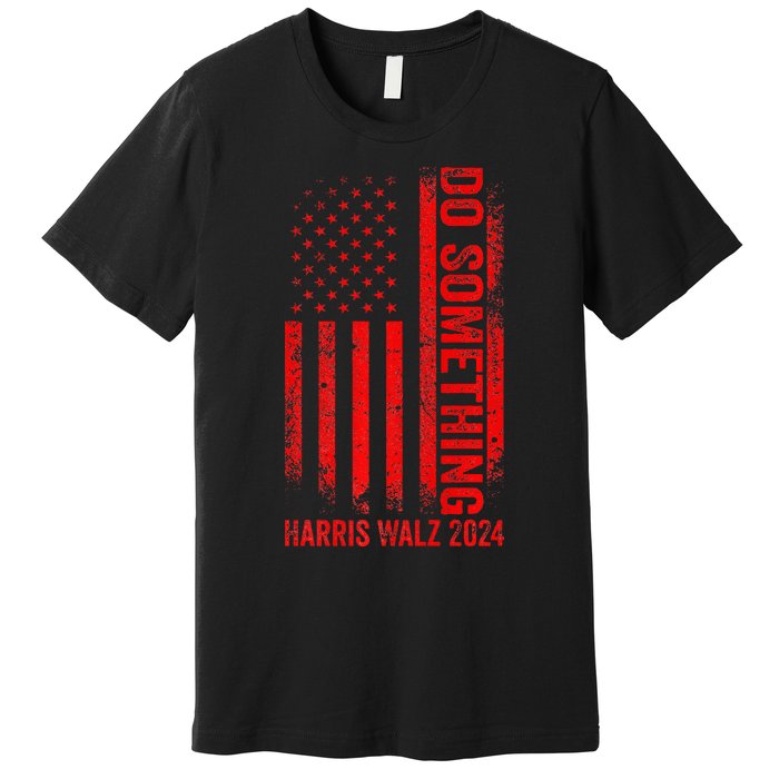 Do Something Kamala Harris Waltz 2024 Red Usa Flag Premium Premium T-Shirt