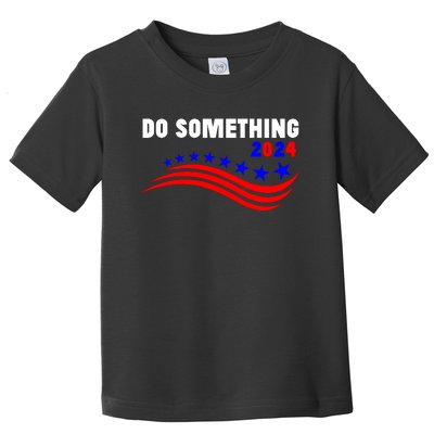 Do Something Kamala Harris Walz 2024 President Campaign Toddler T-Shirt