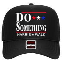 Do Something Kamala Harris Walz 2024 President Campaign High Crown Mesh Back Trucker Hat