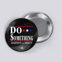 Do Something Kamala Harris Walz 2024 President Campaign Button