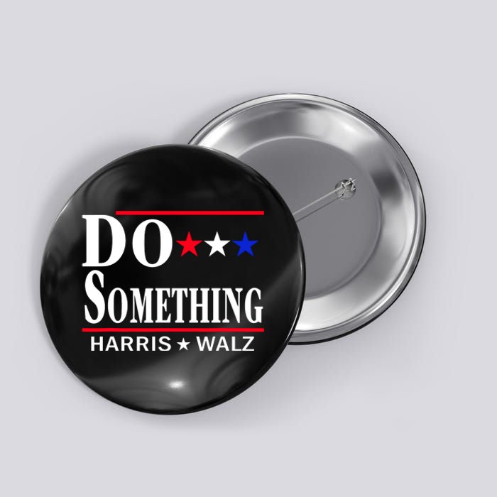 Do Something Kamala Harris Walz 2024 President Campaign Button