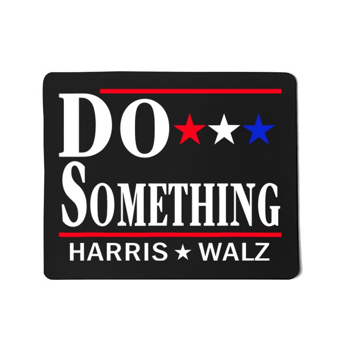 Do Something Kamala Harris Walz 2024 President Campaign Mousepad